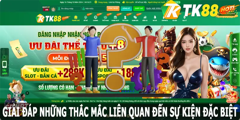 Giải đáp những thắc mắc liên quan đến sự kiện đặc biệt TK88