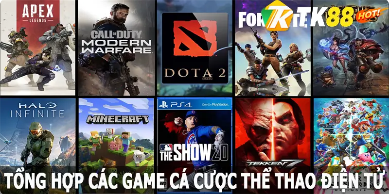 Tổng hợp các game cá cược Esports TK88 phổ biến nhất