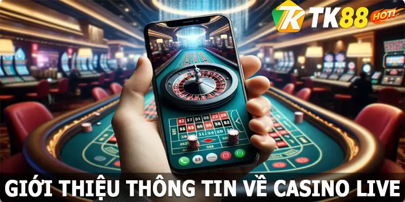 Giới thiệu thông tin về casino live TK88 chi tiết