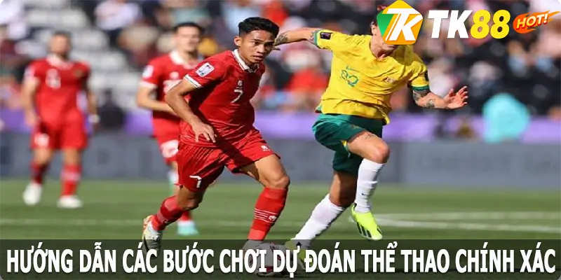 Hướng dẫn các bước chơi dự đoán thể thao chính xác tại TK88