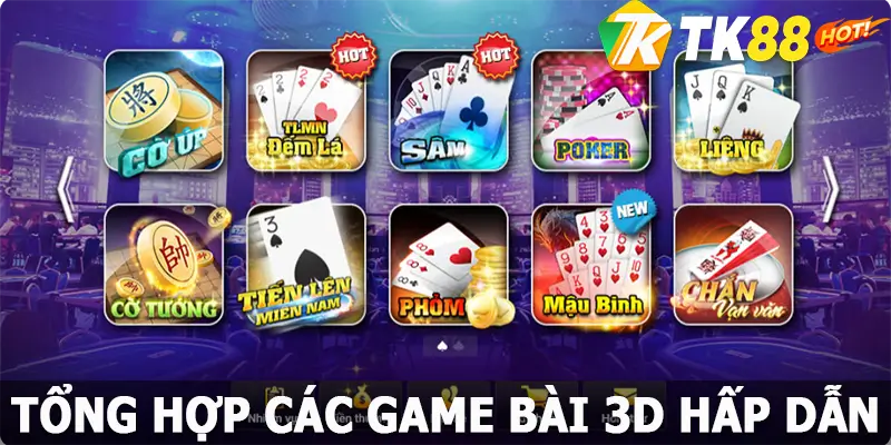 Tổng hợp các game bài 3D hấp dẫn nhất hiện nay